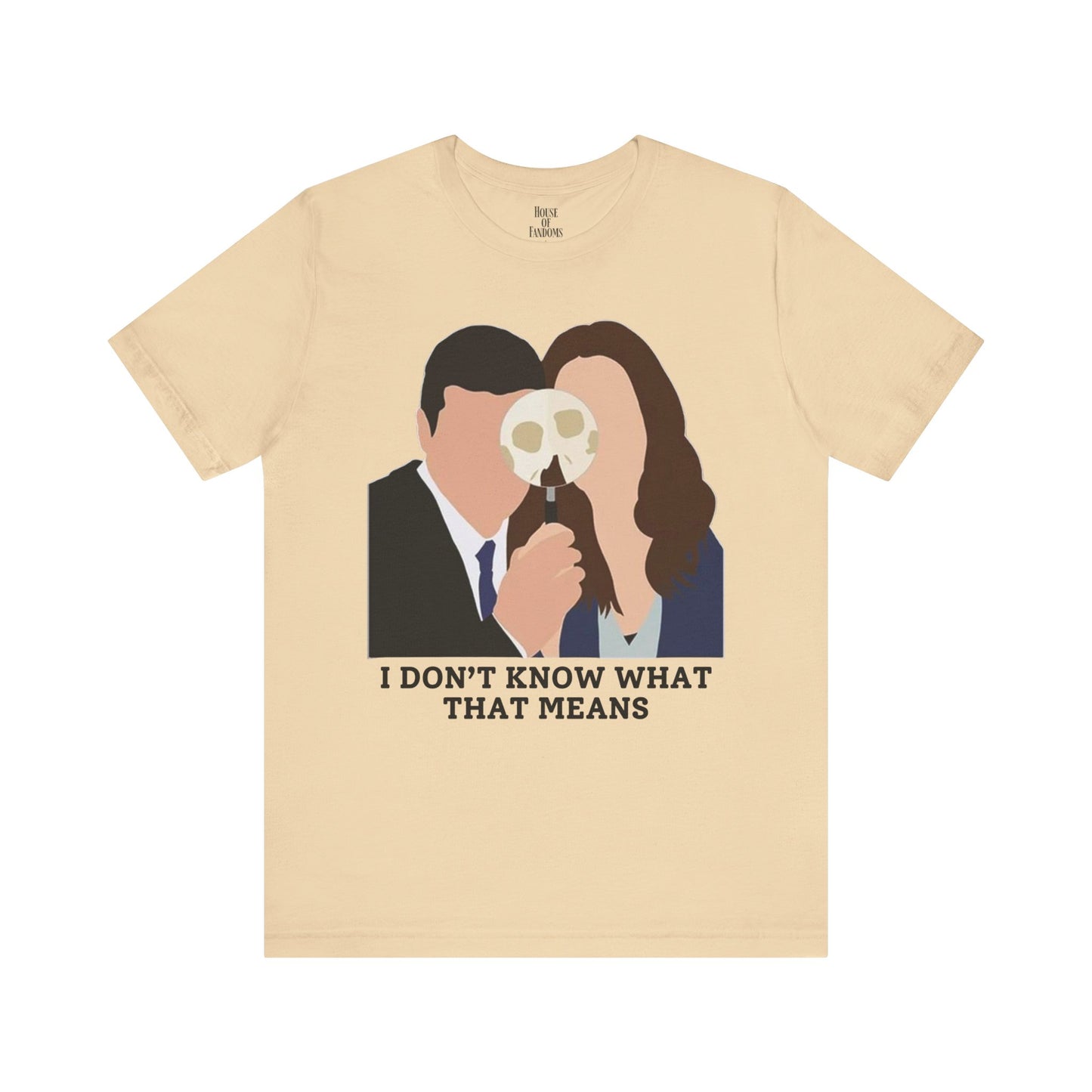 Bones TV Show Shirt - I Don’t Know What That Means
