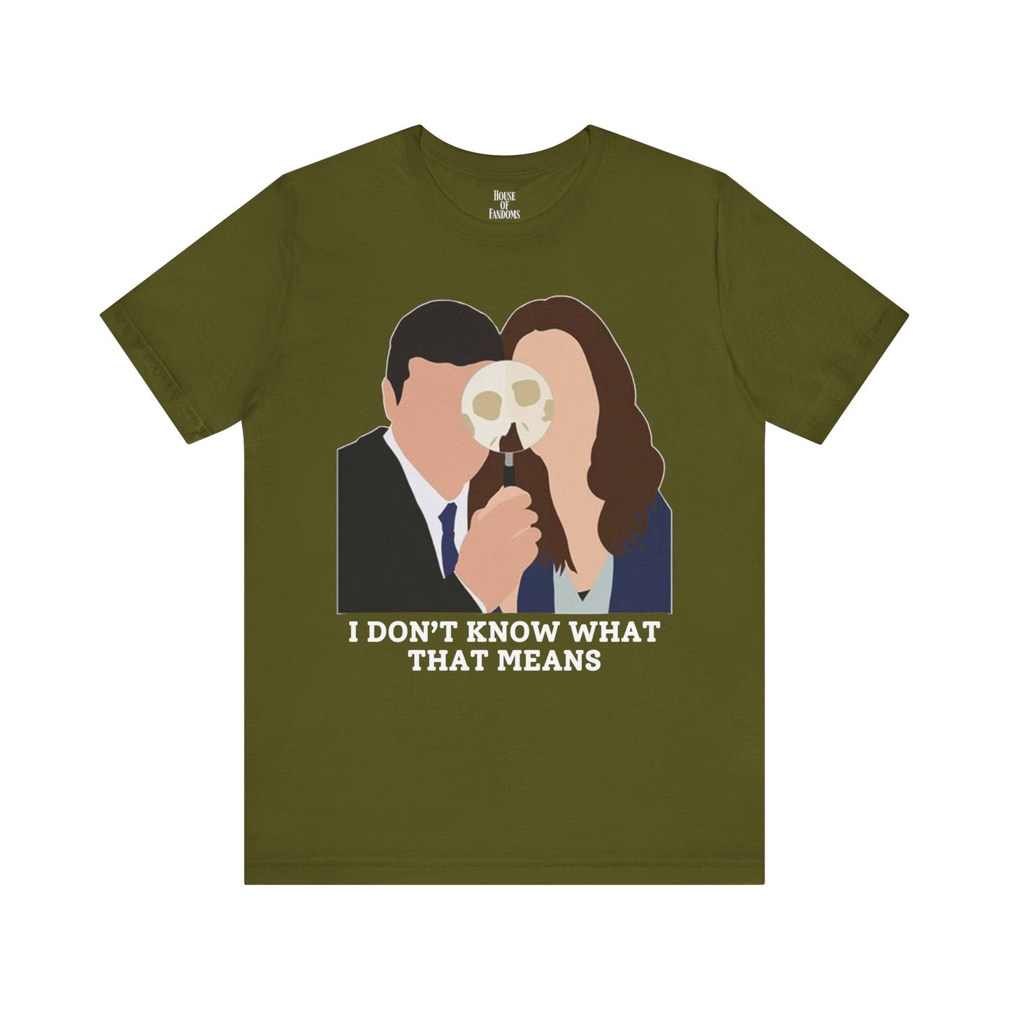 Bones TV Show Shirt - I Don’t Know What That Means